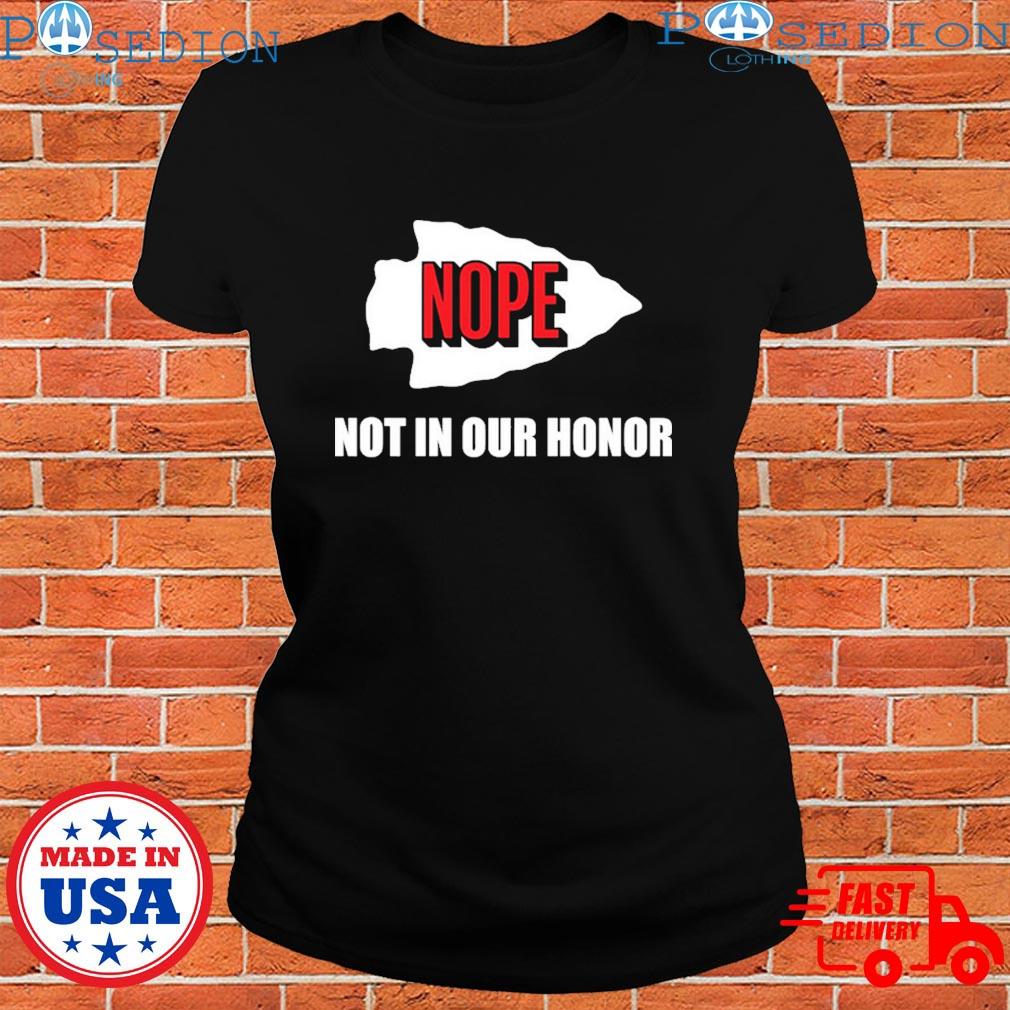 Official kansas City Chiefs Nope Not In Your Honor T-Shirts, hoodie, tank  top, sweater and long sleeve t-shirt