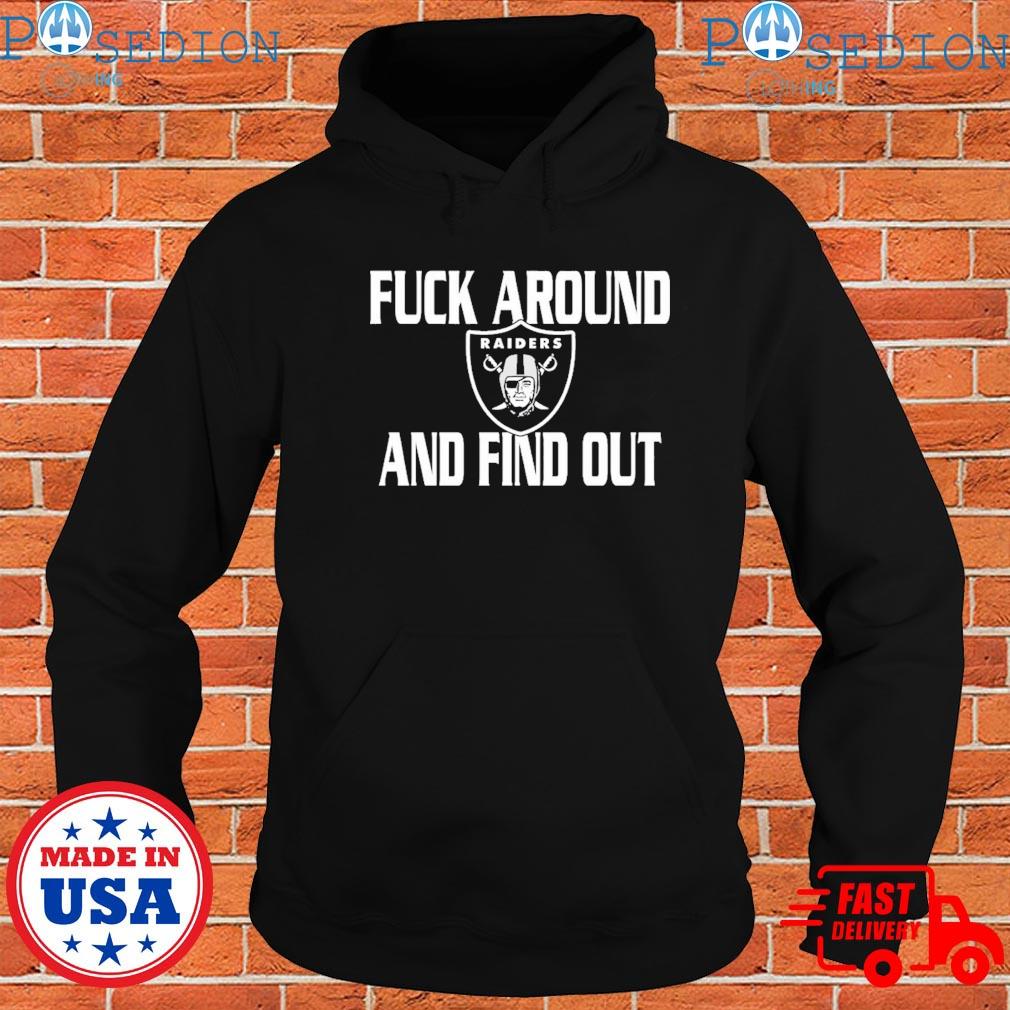 Fuck Around And Find Out Las Vegas Raiders Shirt, hoodie, sweater, long  sleeve and tank top