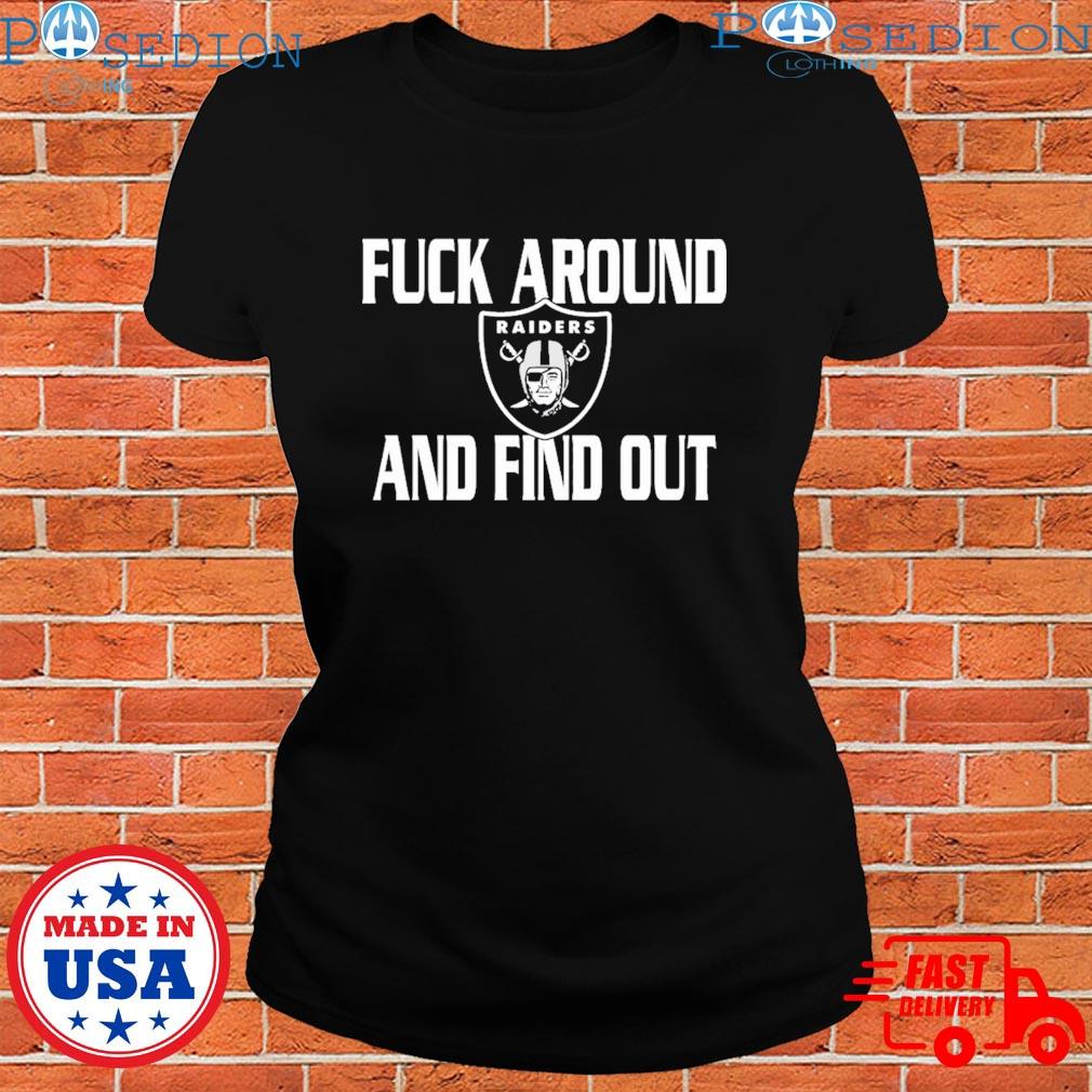 Fuck Around And Find Out Las Vegas Raiders Shirt, hoodie, sweater