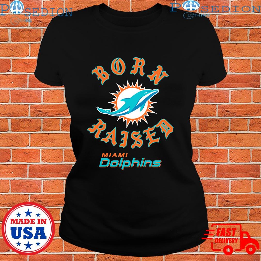 Official miami Dolphins Born x Raised T-Shirts, hoodie, tank top