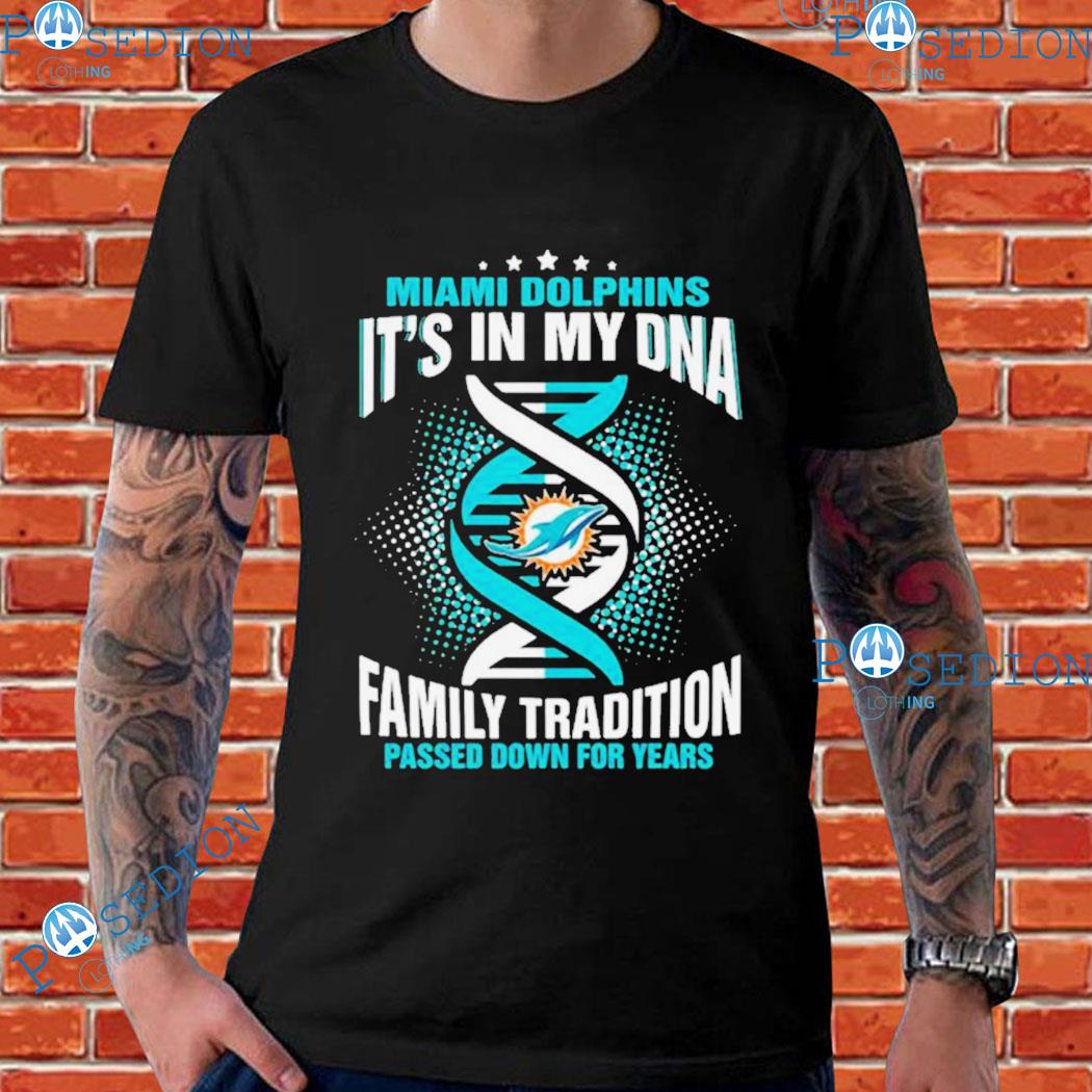 Nfl Miami Dolphins It's In My Dna Family Tradition Passed Down For Years T- Shirt, hoodie, sweater, long sleeve and tank top