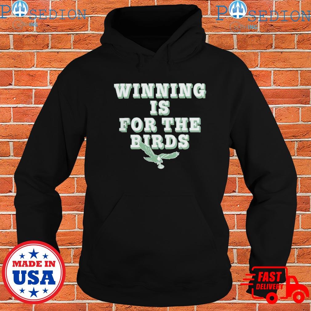 NFL Team Philadelphia Eagles Winning Is For The Birds T-Shirt, hoodie,  sweater, long sleeve and tank top