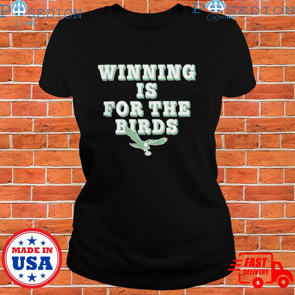 NFL Team Philadelphia Eagles Winning Is For The Birds T-Shirt, hoodie,  sweater, long sleeve and tank top