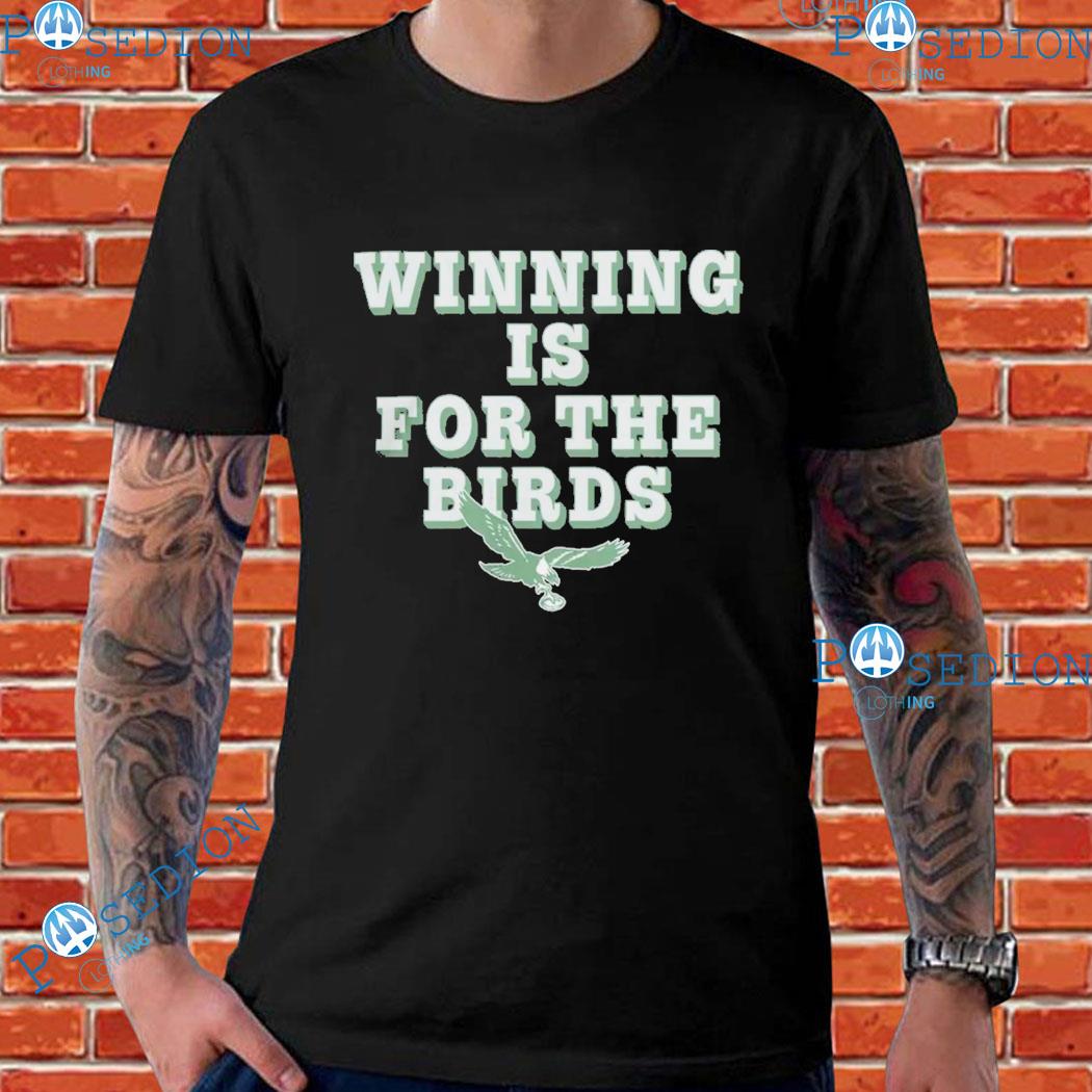NFL Team Philadelphia Eagles Winning Is For The Birds T-Shirt, hoodie,  sweater, long sleeve and tank top