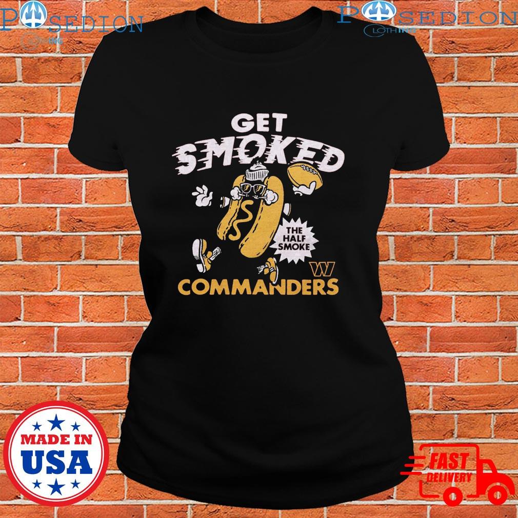 Hotdog get smoked the half smoke Washington Commanders shirt