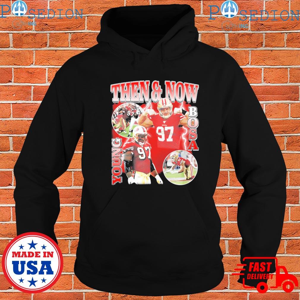 Nick Bosa Then And Now Young Bosa Shirt, hoodie, longsleeve, sweatshirt,  v-neck tee