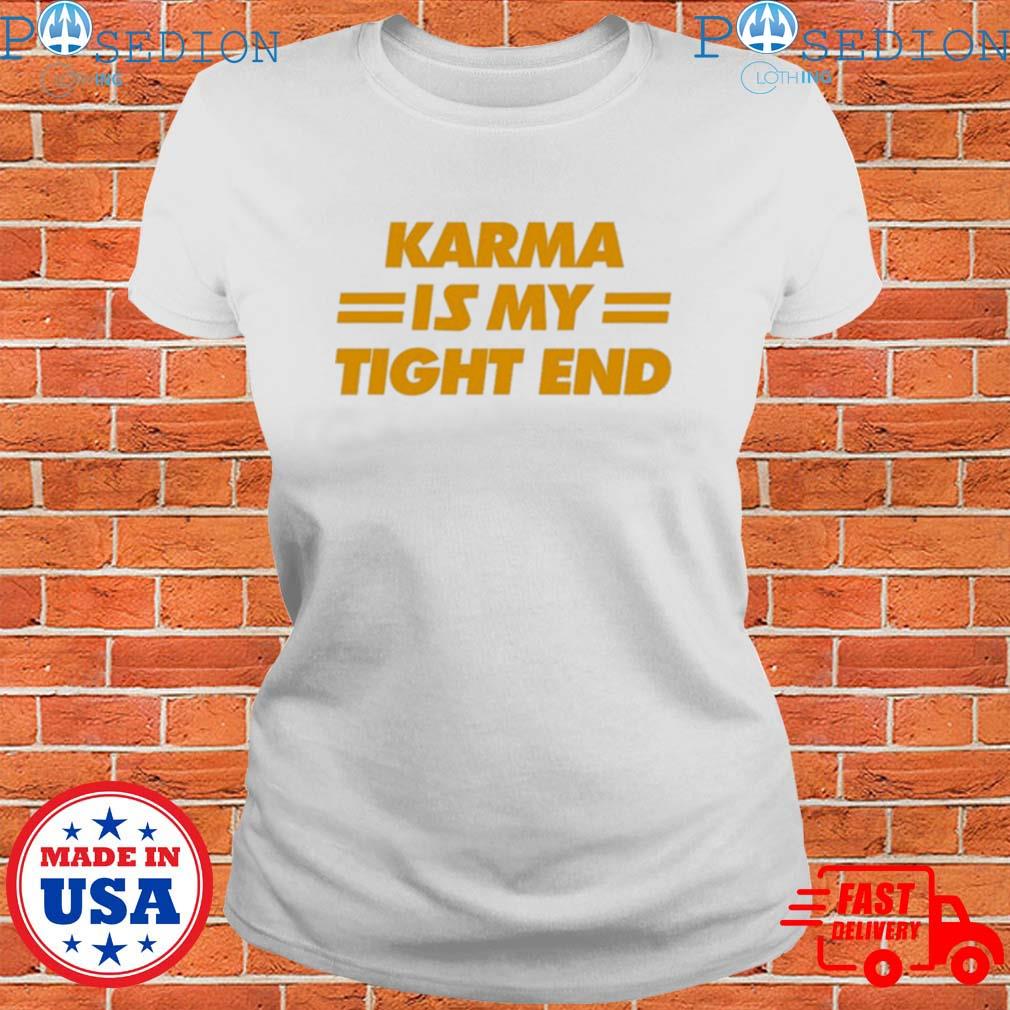 Kansas City Chiefs Karma Is My Tight End T Shirt