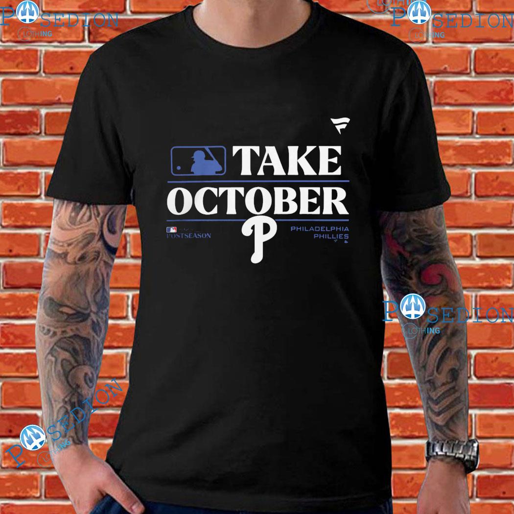 Philadelphia Phillies MLB Take October 2023 Postseason shirt, hoodie,  sweatshirt and tank top