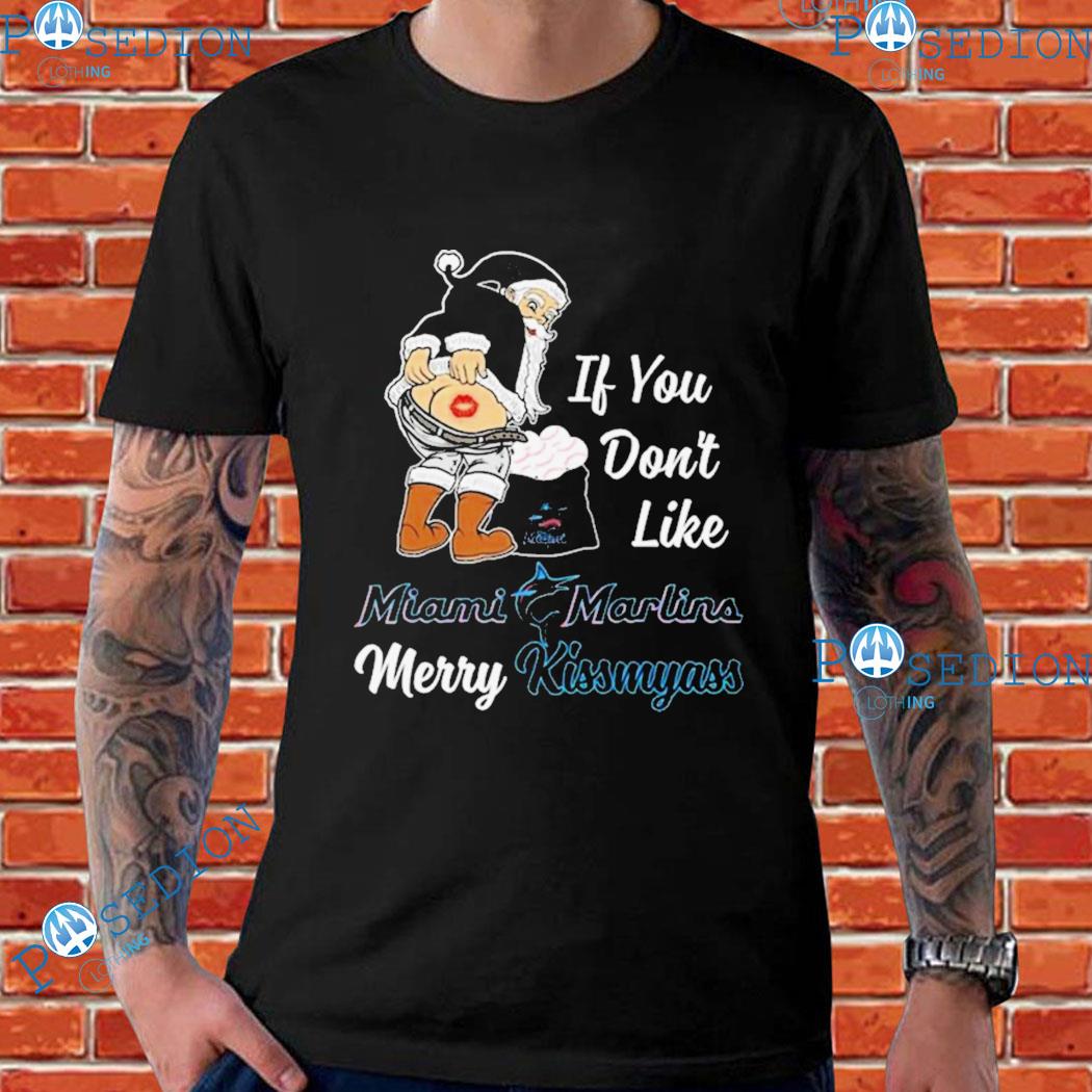 Santa Claus If You Don’t Like Miami Marlins Merry Kissmyass Shirt