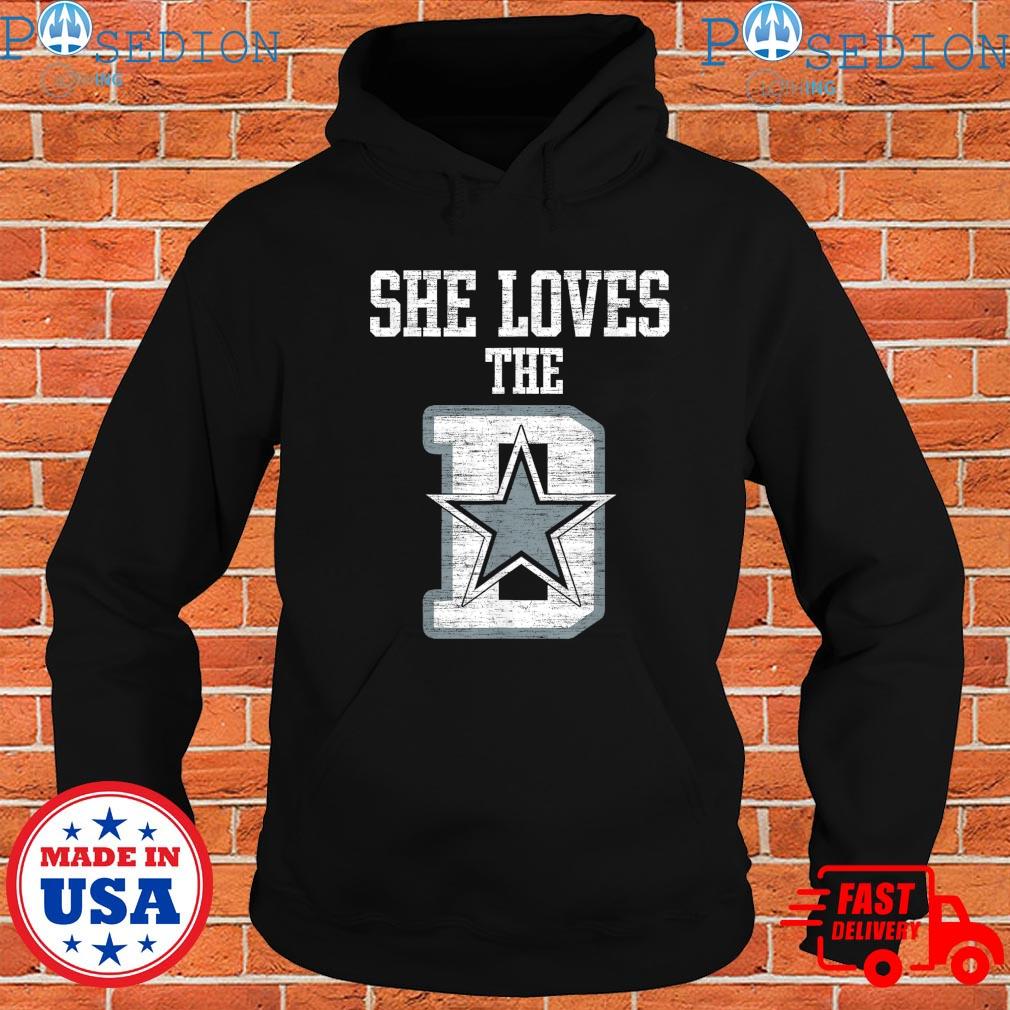 Dallas Cowboys she loves the D shirt, hoodie, sweater, long sleeve and tank  top