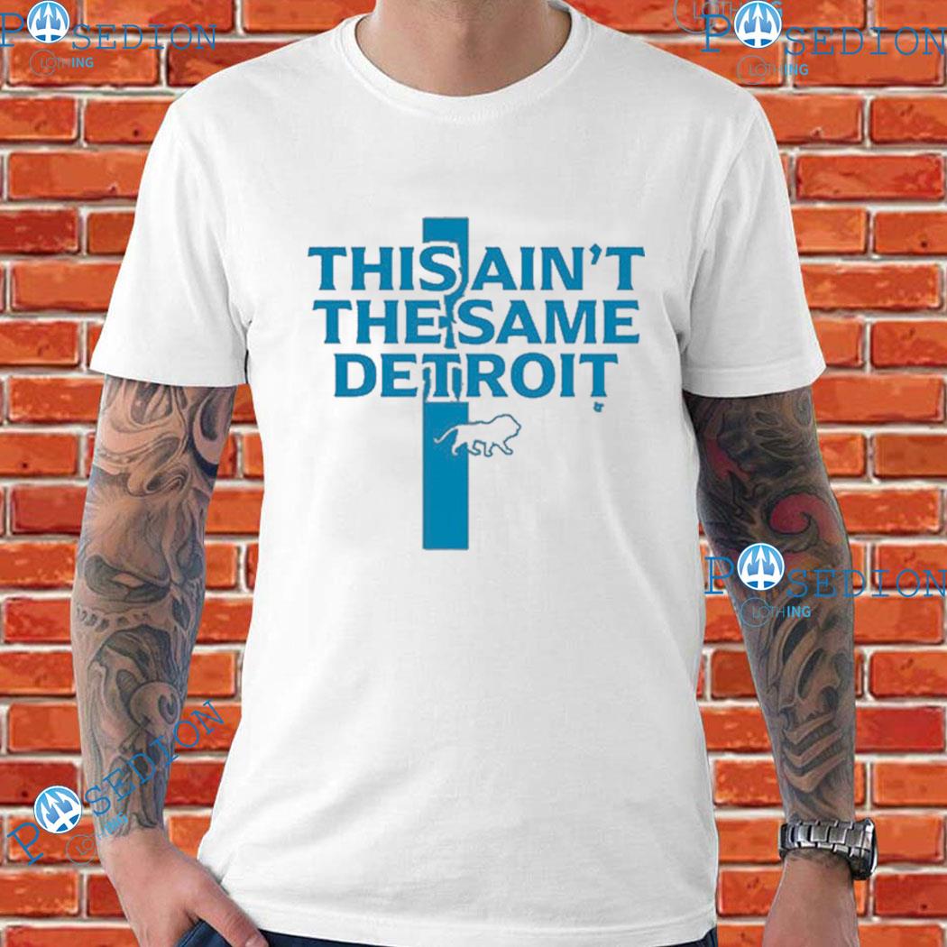 This Ain'T The Same Detroit Lions Shirt, hoodie, sweater, long sleeve and  tank top