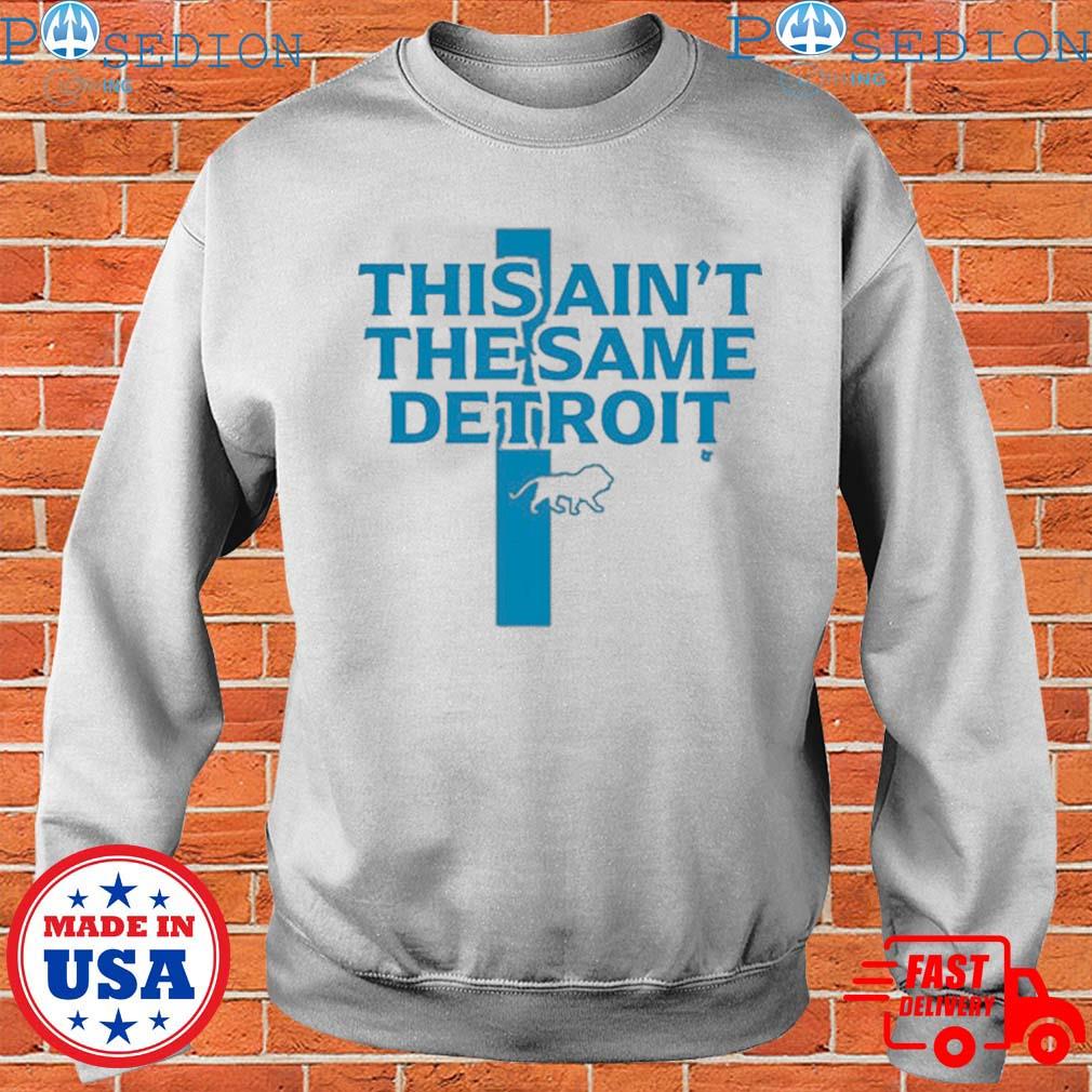 Official This Ain'T The Same Detroit Lions Shirt, hoodie, sweater, long  sleeve and tank top