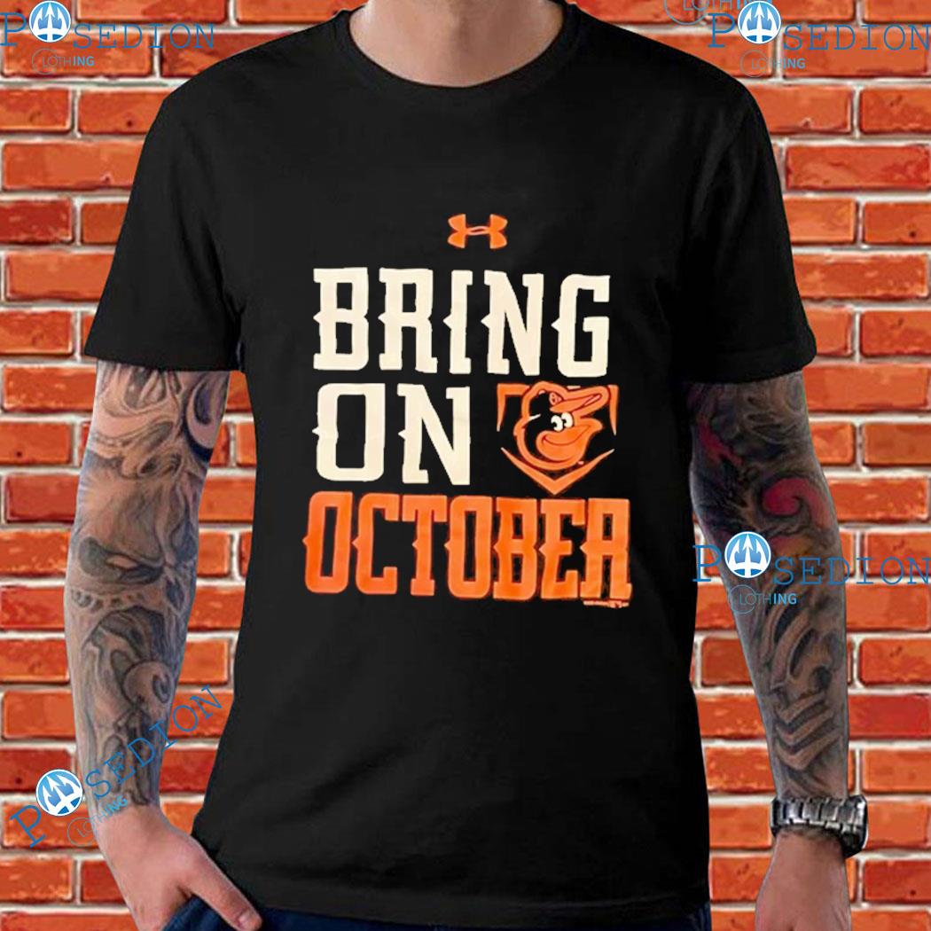 Under Armour Baltimore Orioles Bring On October T-Shirts, hoodie, sweater,  long sleeve and tank top