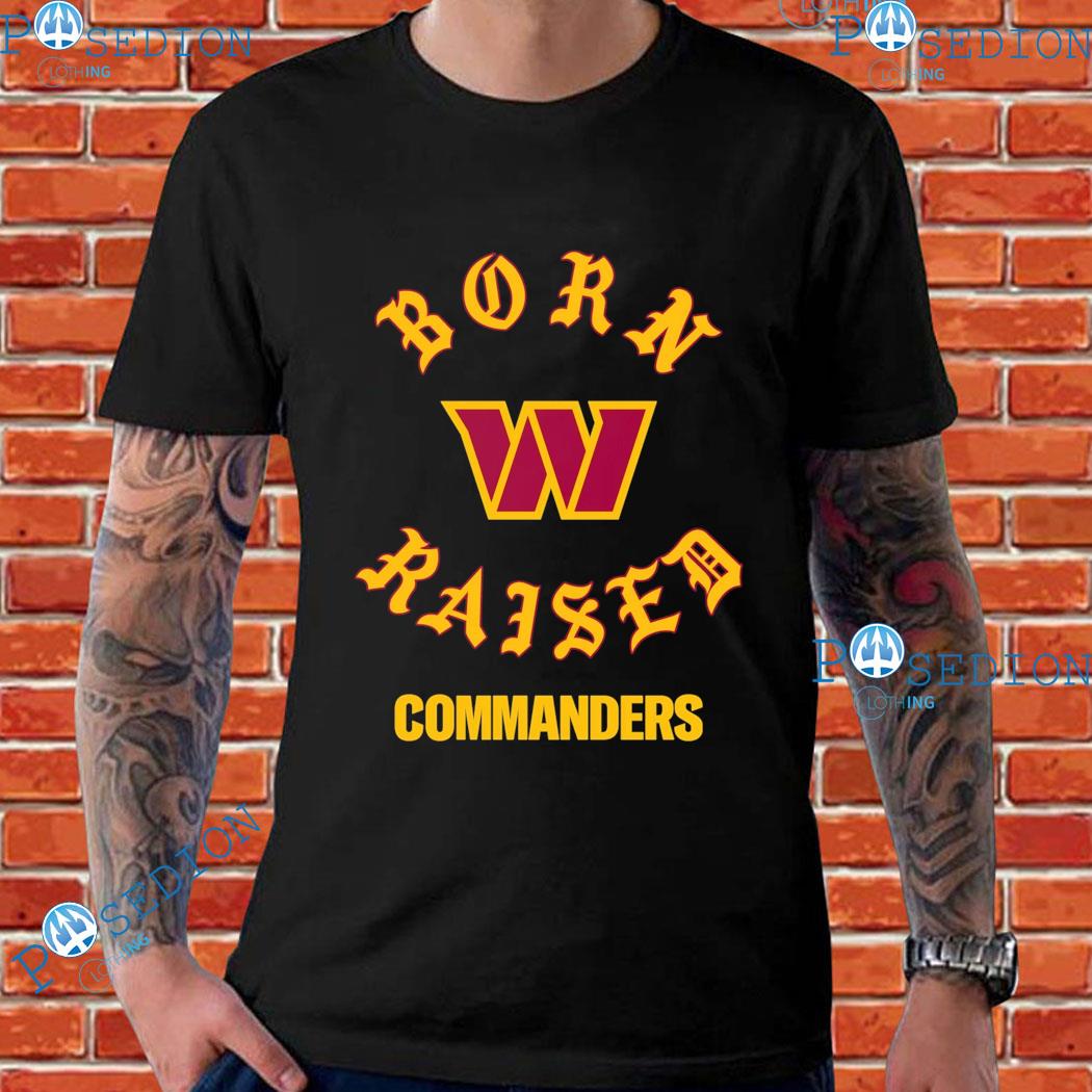 Washington Commanders Born x Raised T-Shirts, hoodie, sweater, long sleeve  and tank top