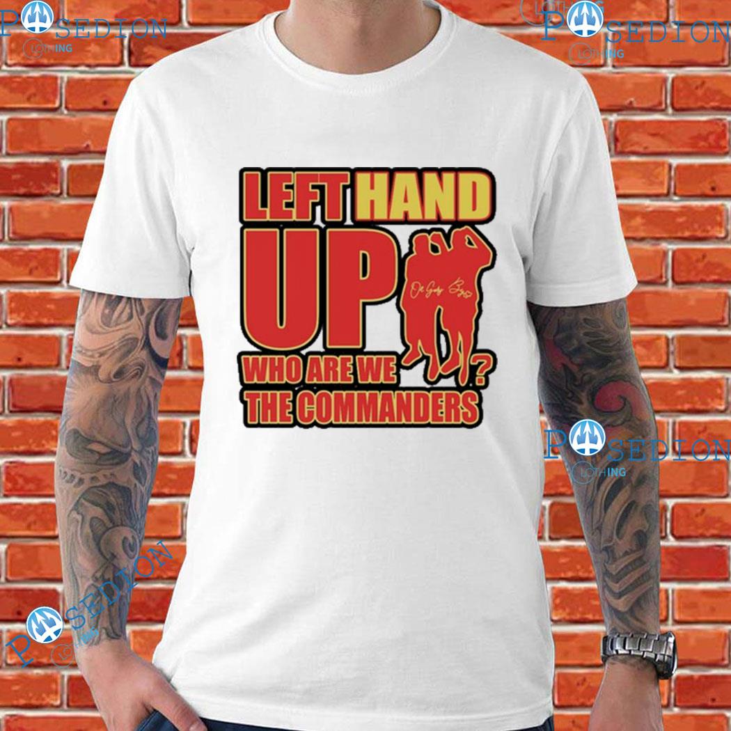 Official washington Commanders Left Hand Up Who Are We The Commanders  Signature T-Shirt, hoodie, tank top, sweater and long sleeve t-shirt