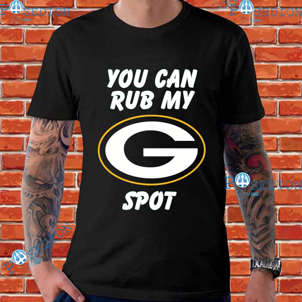 Green Bay Packers You Can Rub My G Spot Shirt