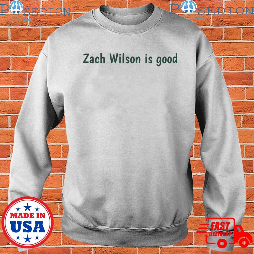 Zach Wilson is good T-Shirts, hoodie, sweater, long sleeve and