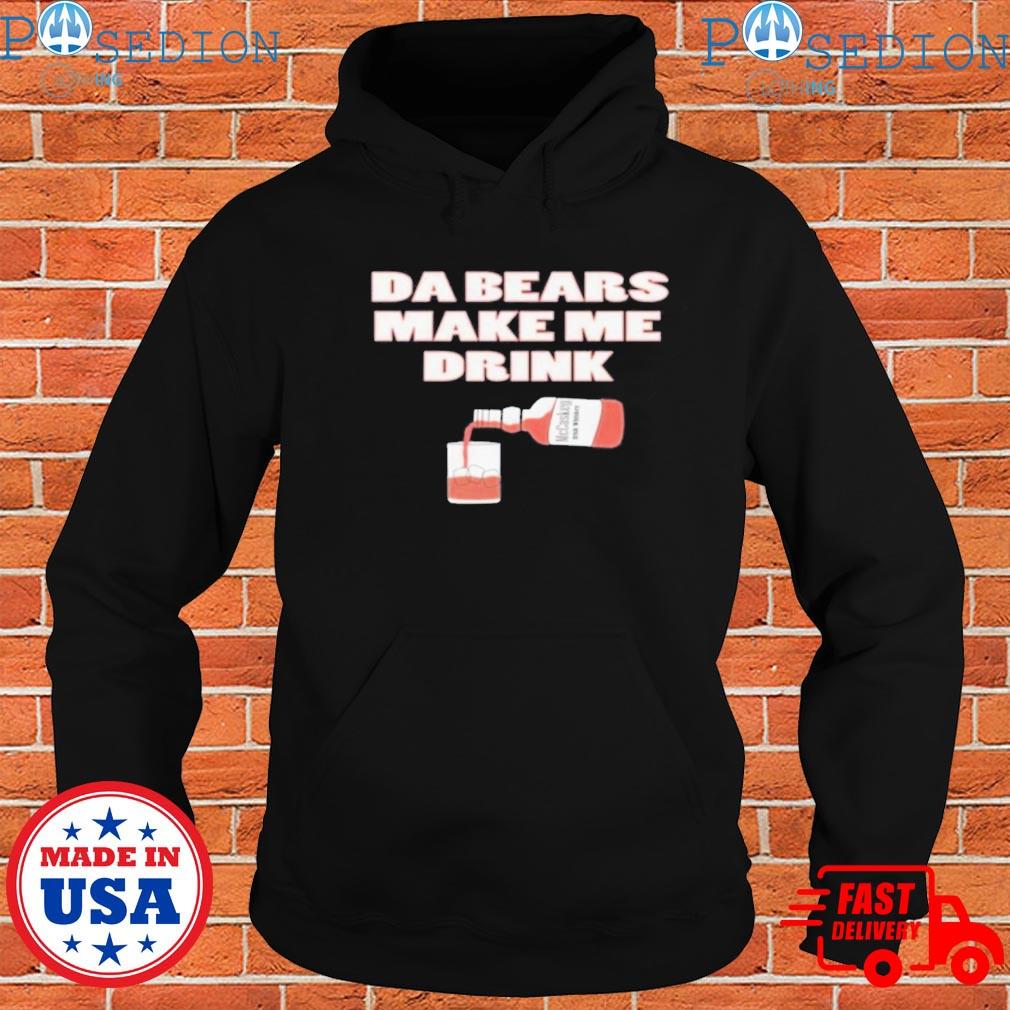 Da Bears Make Me Drink Mc Caskey T-Shirts, hoodie, sweater, long sleeve and  tank top