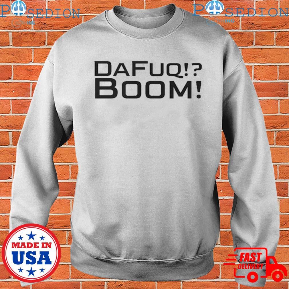 Dafuq Boom T-Shirts, hoodie, sweater, long sleeve and tank top