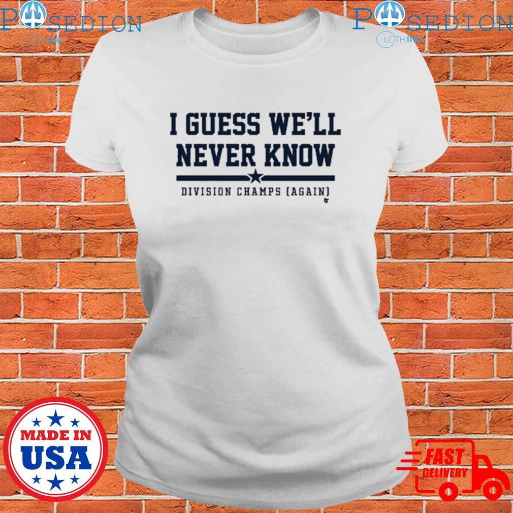 I Guess We'll Never Know Divisions Champion Again Houston Astros Shirt,  hoodie, longsleeve, sweatshirt, v-neck tee