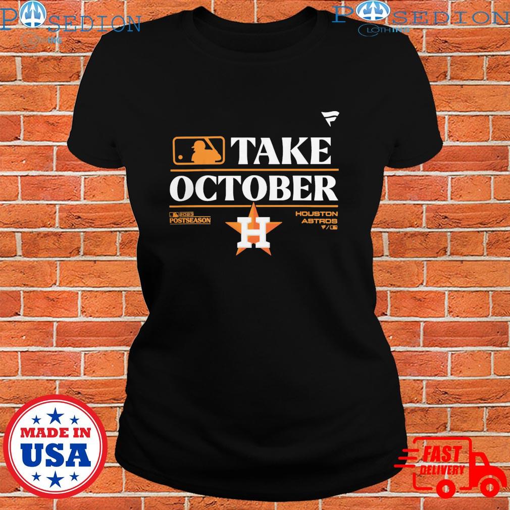 Official Houston Astros Take October 2023 Postseason Shirt, hoodie