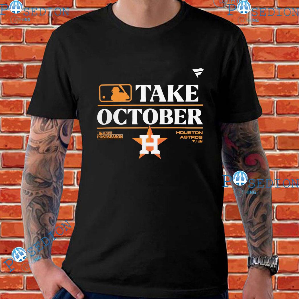 Take October Houston Astros 2023 Postseason Shirt, hoodie, sweater and long  sleeve