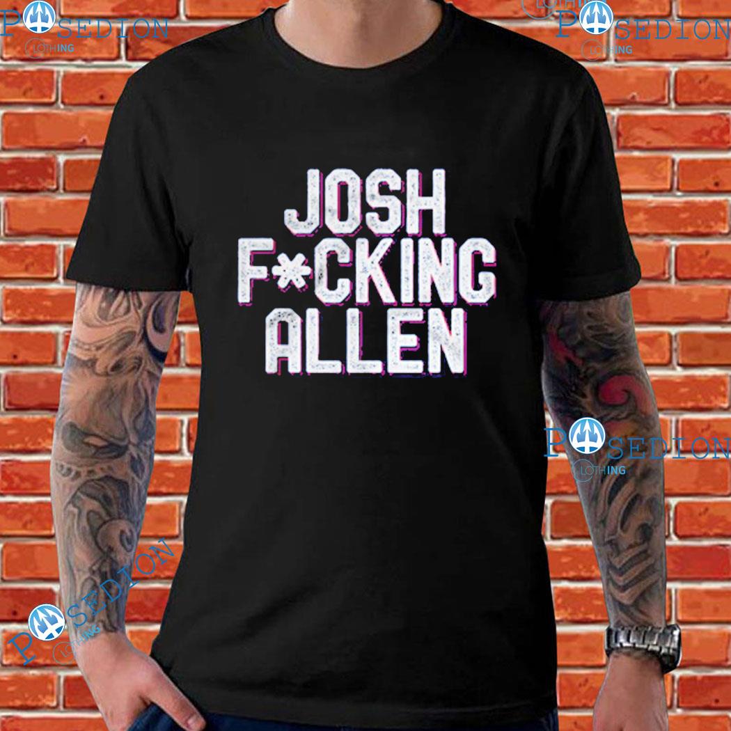 Josh Allen It's Josh Fucking A17en Season T-shirt,Sweater, Hoodie, And Long  Sleeved, Ladies, Tank Top