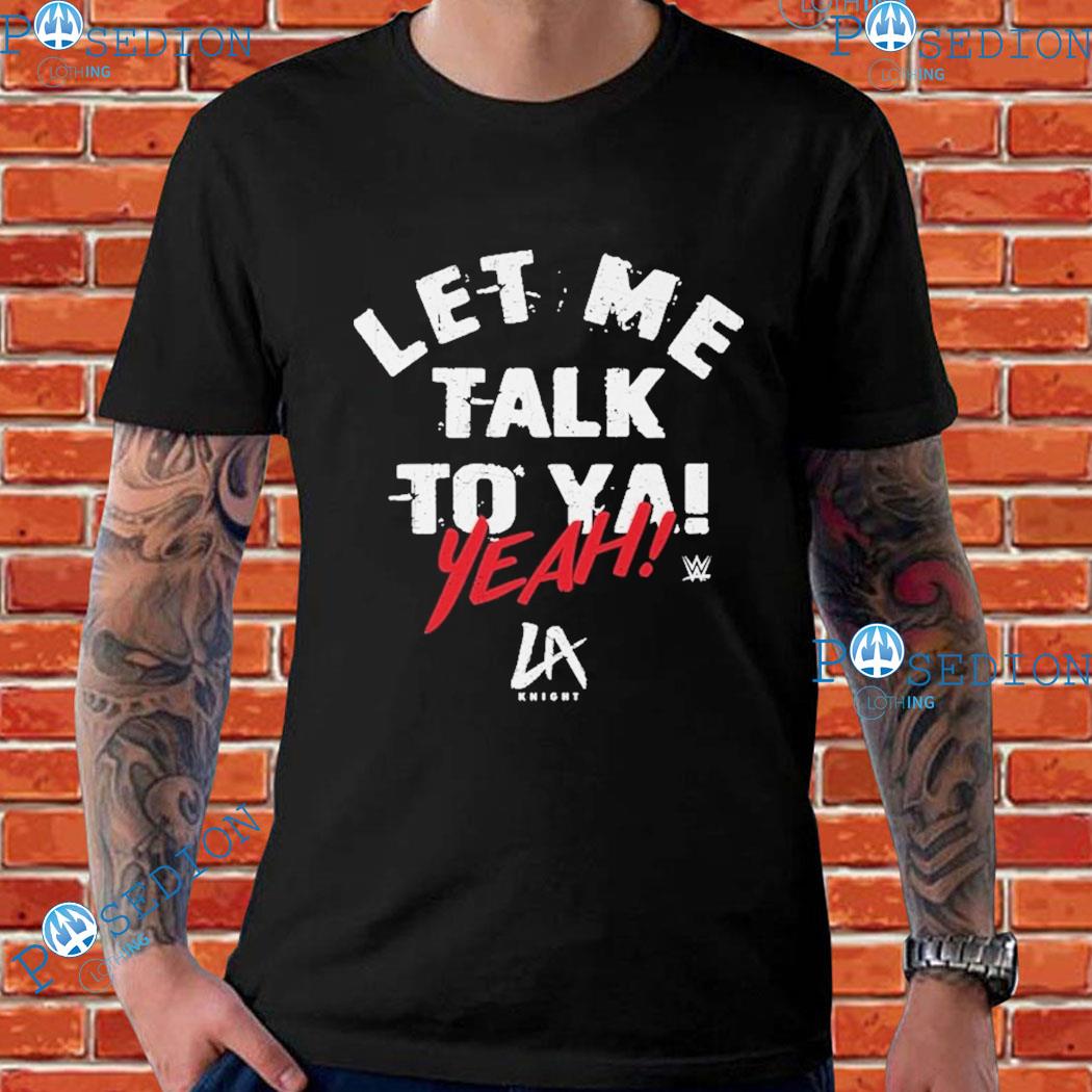 La Knight Let Me Talk To Ya T-shirt