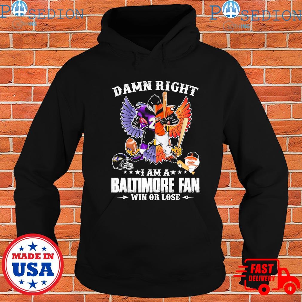 Original Baltimore Orioles Mascot Damn Right I am a Orioles Fan