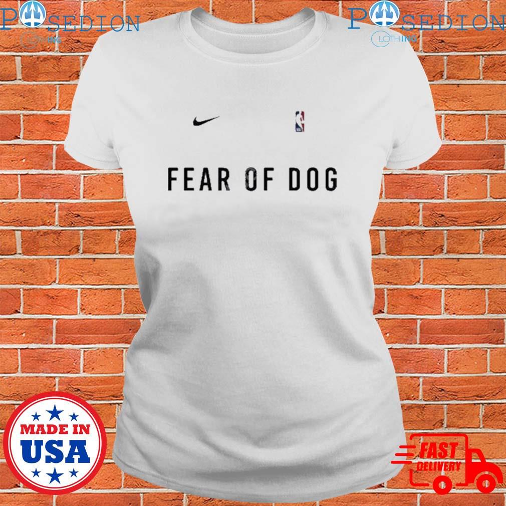 Nike NBA Fear of dog shirt, hoodie, sweater, long sleeve and tank top