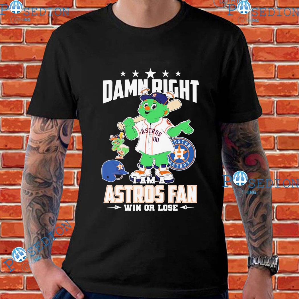 Damn Right I Am Houston Astros Mascot Fan Win Or Lose Shirt, hoodie,  sweater, long sleeve and tank top