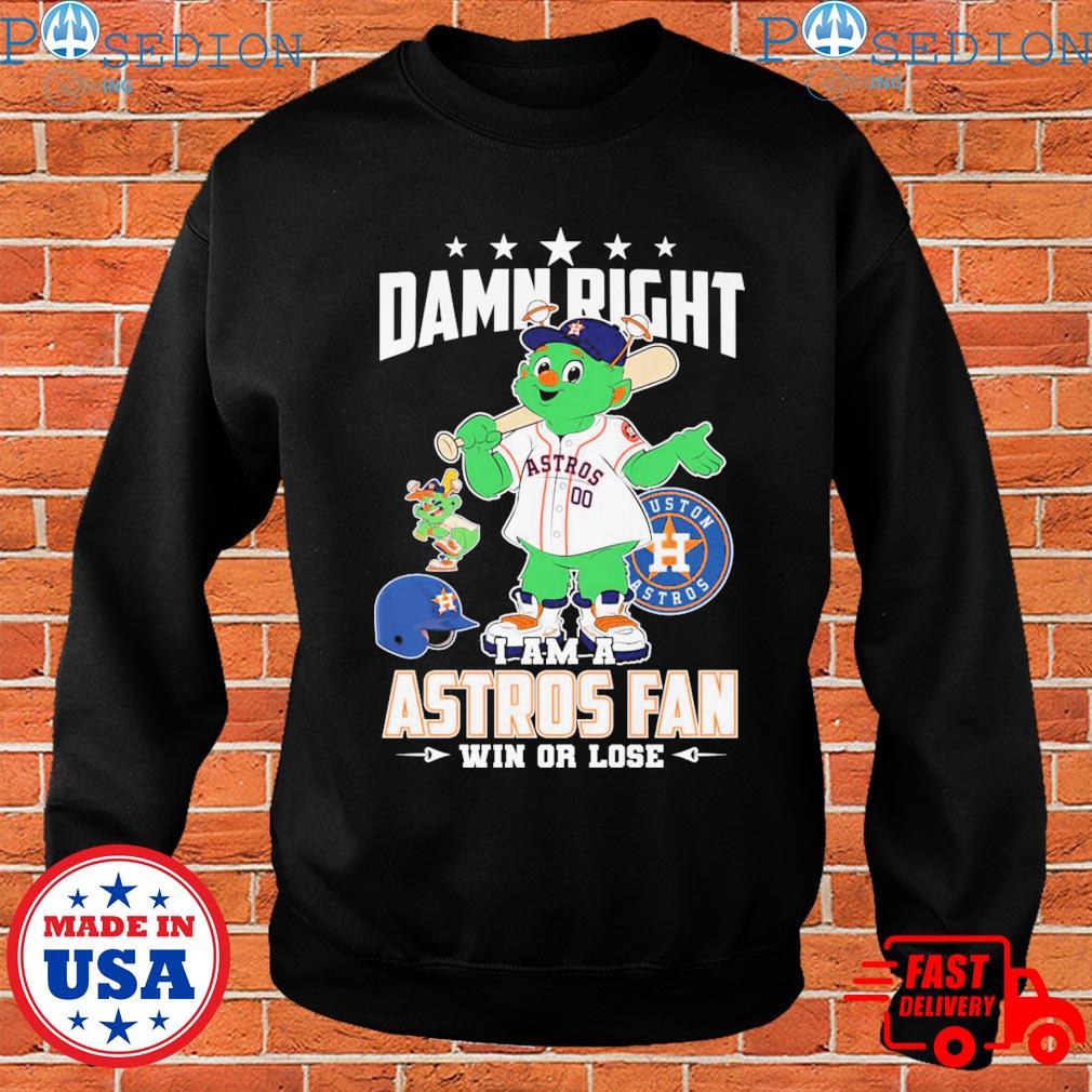 Design houston astros damn right I am a houston astros fan now and forever  2023 t-shirt, hoodie, sweatshirt for men and women