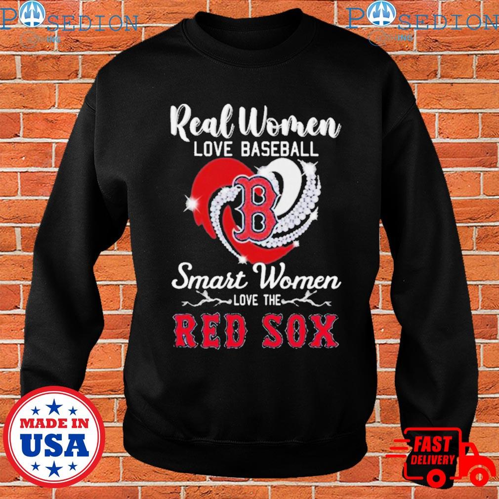 Funny boston Red Sox real women love baseball smart women love the