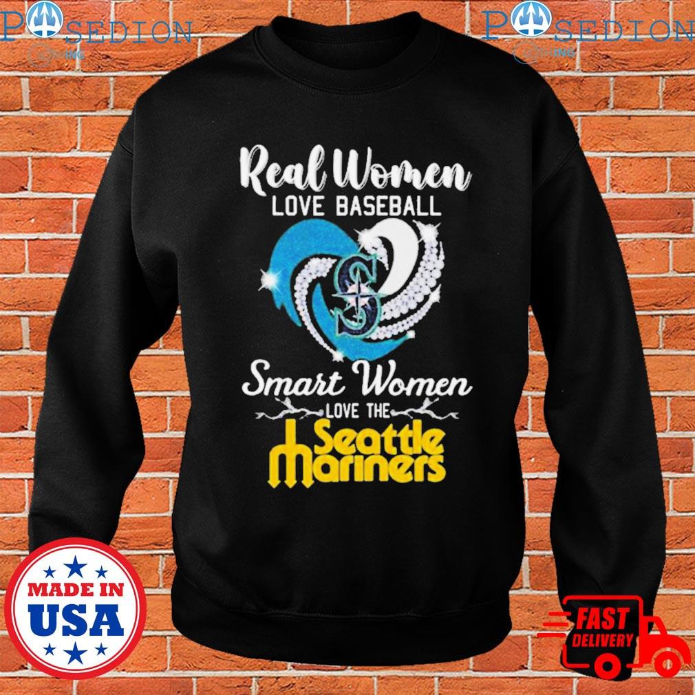 Official real women love baseball smart women love the mariners team T-shirt,  hoodie, sweater, long sleeve and tank top