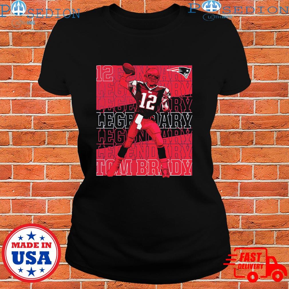 Official Number 12 Tom Brady New England Patriots Legendary Shirt, hoodie,  sweater, long sleeve and tank top