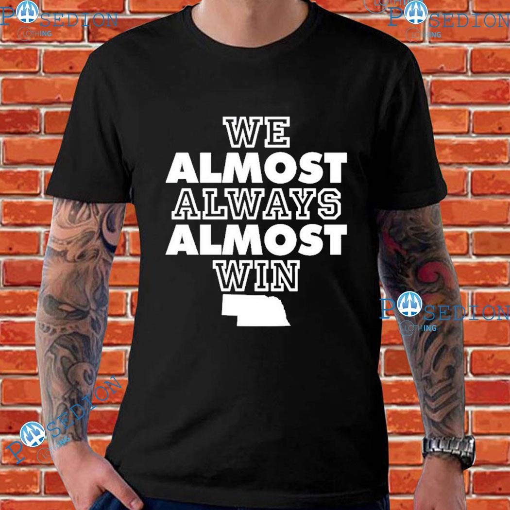 Cleveland Browns We Almost Always Almost Win T Shirt