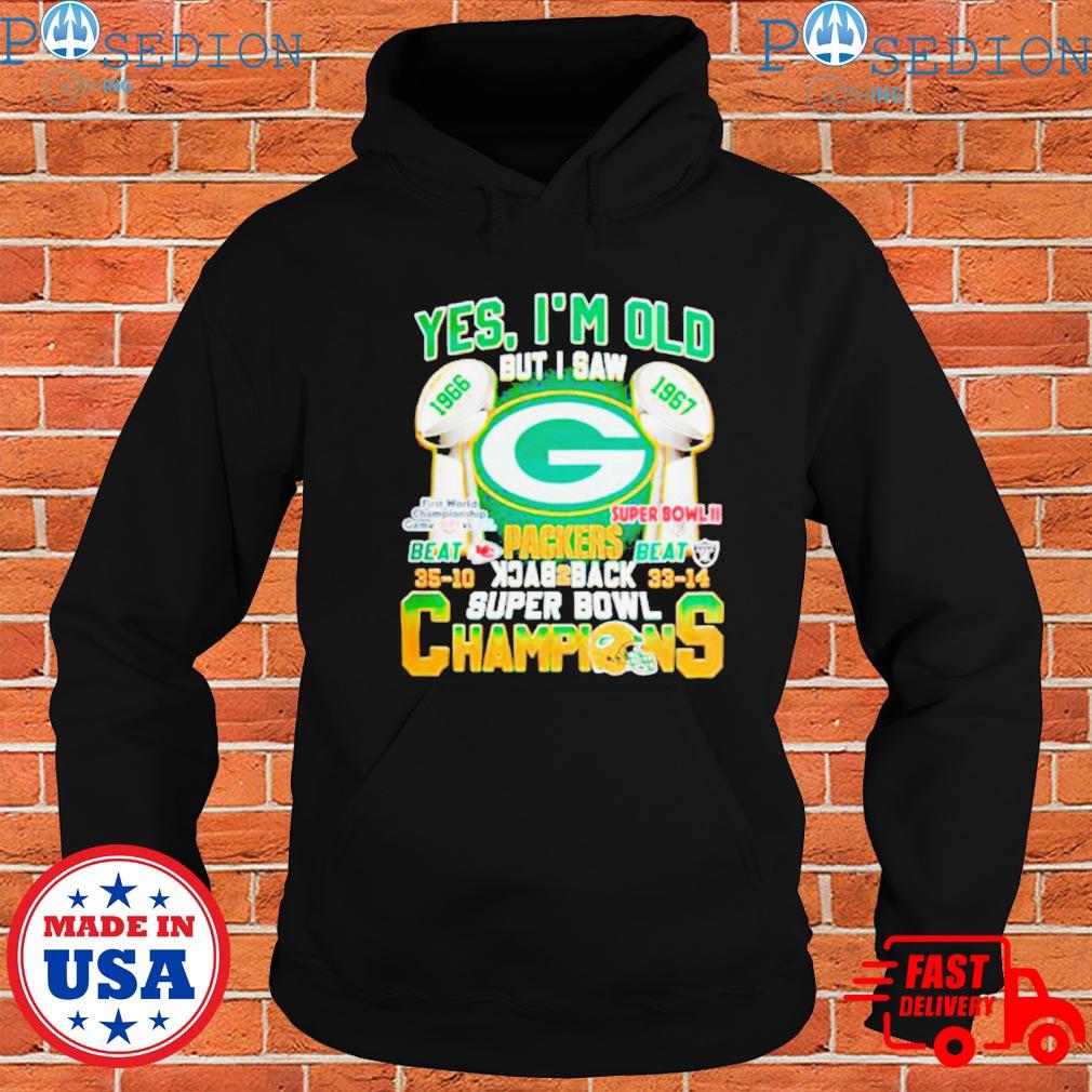 Yes i'm old but i saw Green Bay Packers Super Bowl Champions shirt