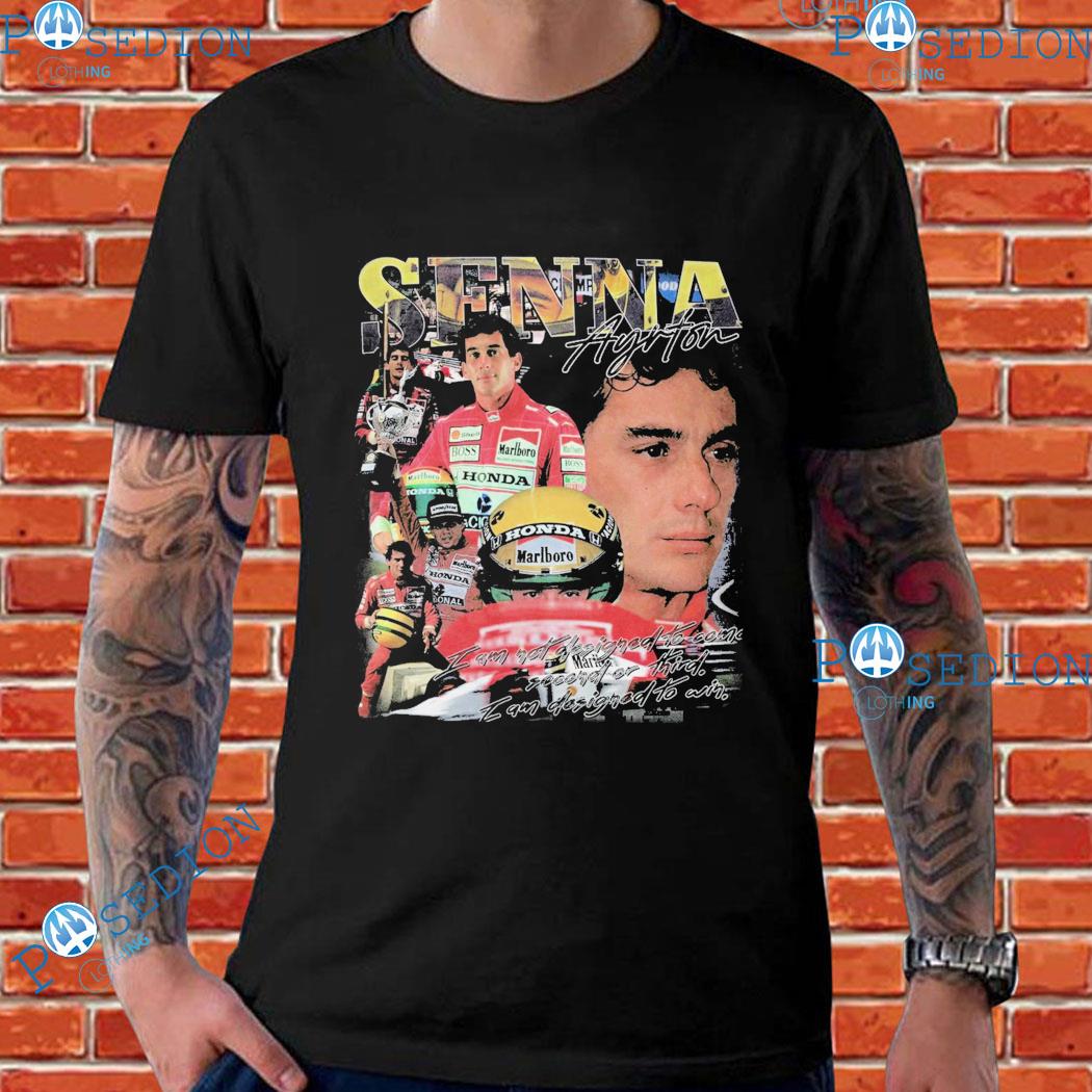 Ayrton Senna I Am Not To Come Secord Or Third I Am To Win T-shirts