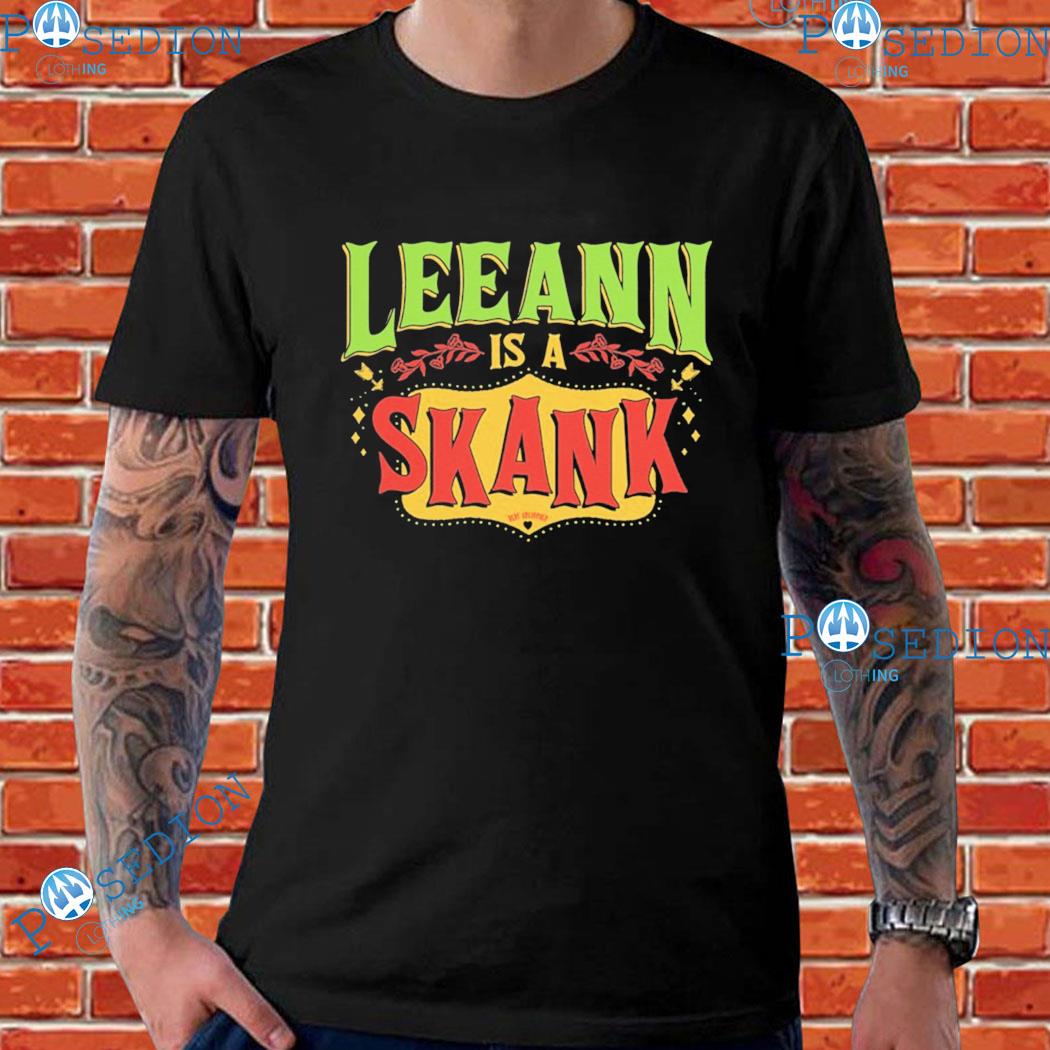 Bert Kreischer Leeann Is A Skank T-shirts