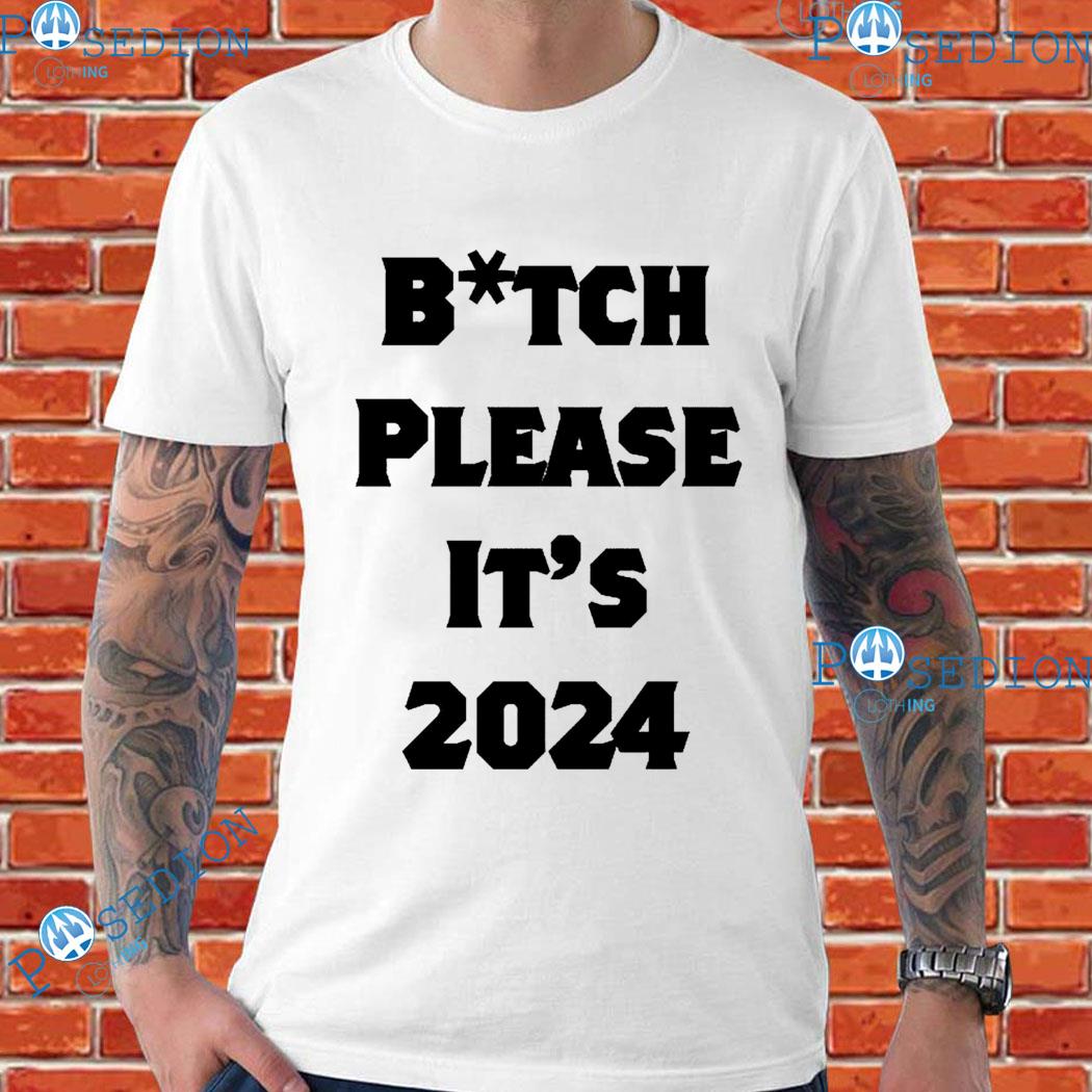 Bitch Please It’s 2024 Michael Alexander T-shirts