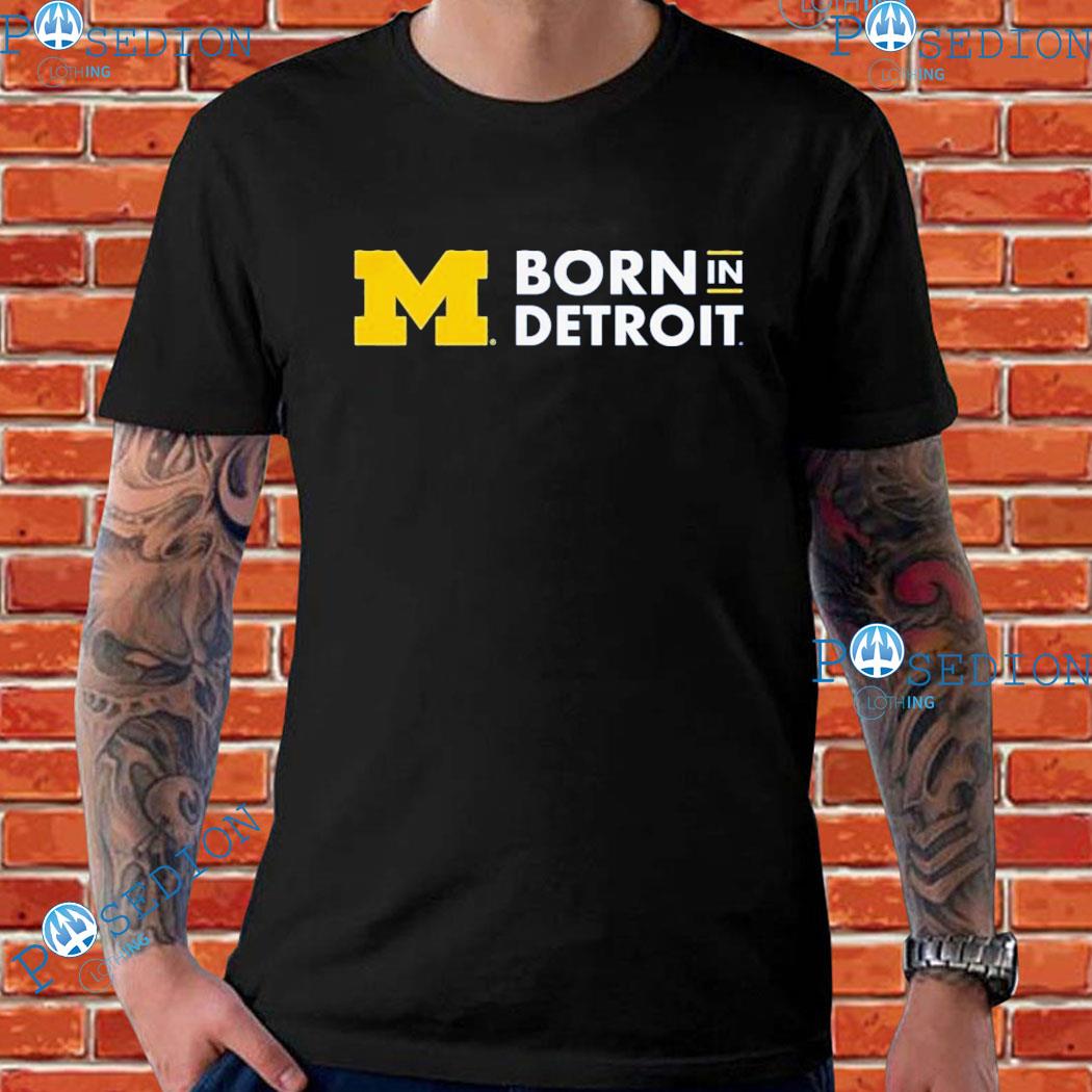 Born In Detroit michigan Wolverines Football T-Shirts