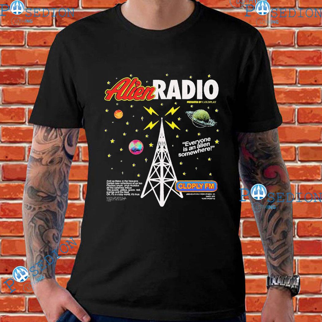 Coldplay Alien Radio Everyone Is An Alien Somewhere Cldply FM Music Of The Spheres World Tour 2023 T-shirts