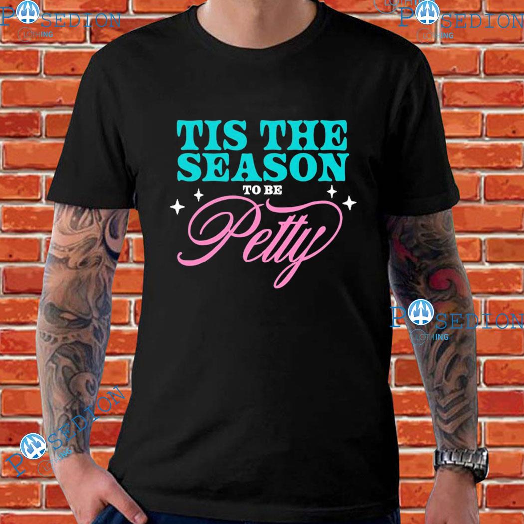 Crooked Tis The Season To Be Petty T-Shirts