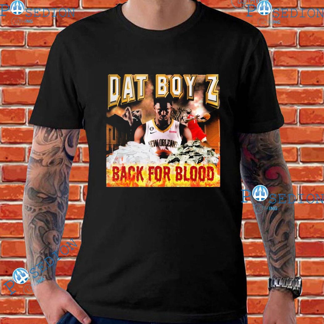 Dat Boy Z Back For Blood T-Shirts