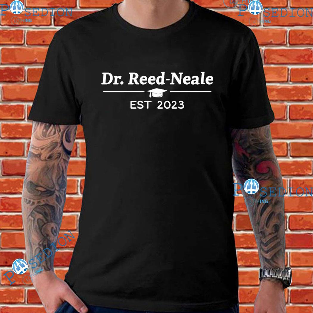Dr. Katreca Neale Wearing Dr Reed Neale Est 2023 T-Shirts