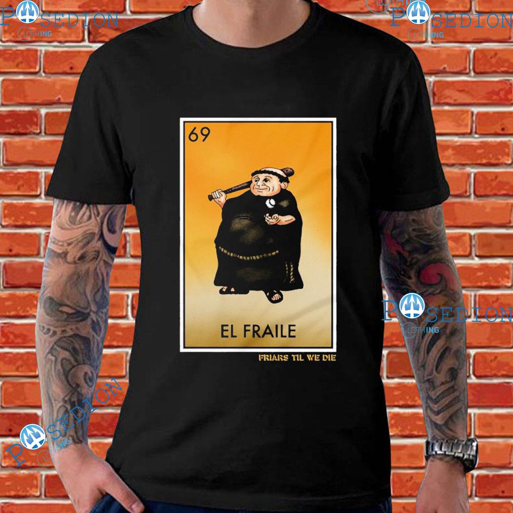 El Fraile Friars Til We Die San Diego CA T-shirts