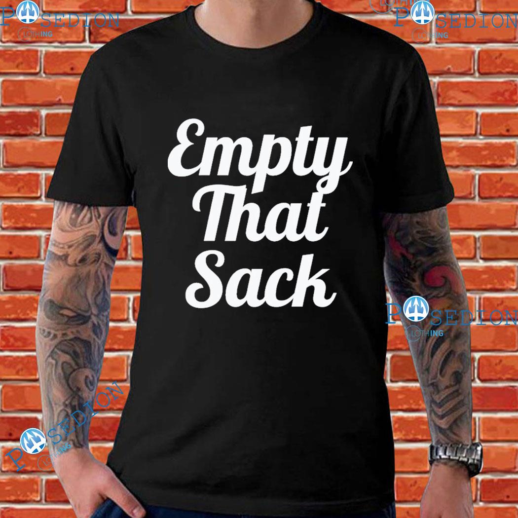 Empty That Sack T-Shirts