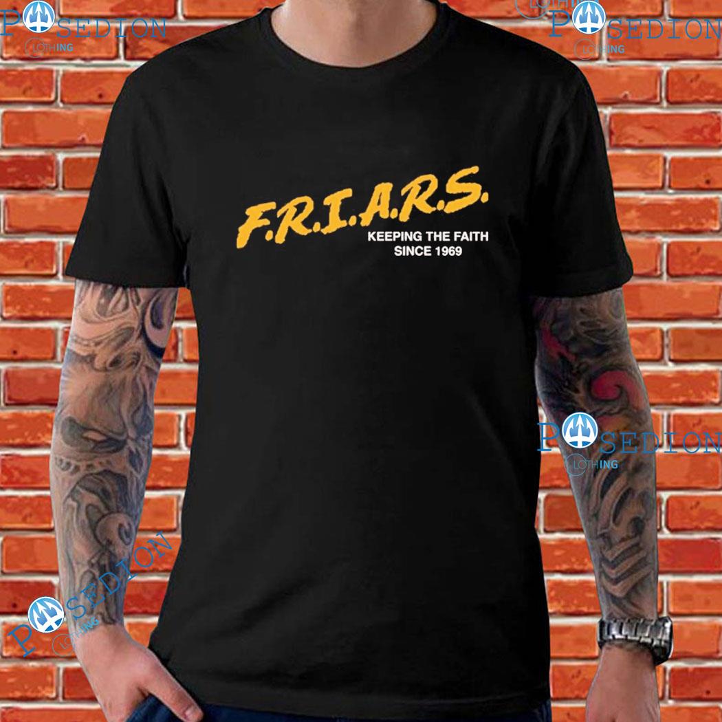 F.r.i.a.r.s.keep The Faith Since 1969 T-shirts