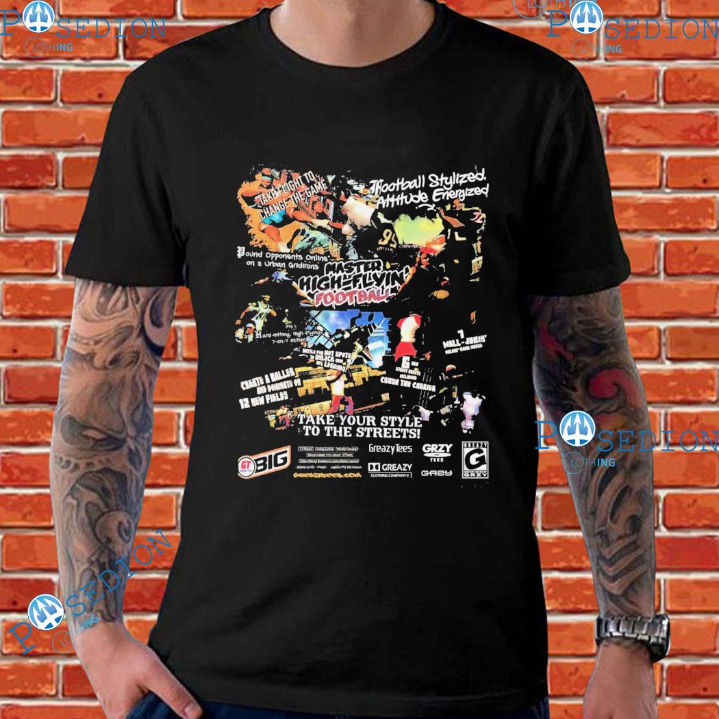 Football Stylized Attitude Energized Master Highflying Football Take Your Style To The Streets T-shirts
