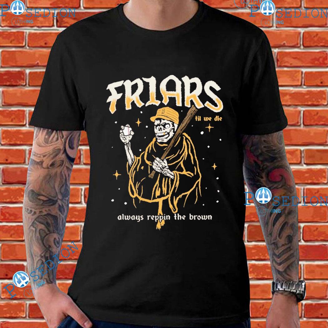 Friars Til We Die Last At Bat Always Reppin The Brown T-shirts